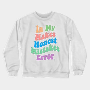 Making Honest Mistakes Era Error Humor Crewneck Sweatshirt